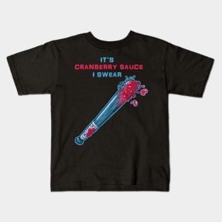 Its Cranberry Sauce, I Swear (bat of nails) Kids T-Shirt